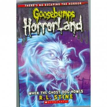 When The Ghost Dog Howls (Goosebumps-Horrorland 13)